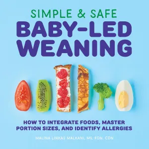 Simple & Safe Baby-Led Weaning: How to Integrate Foods, Master Portion Sizes, and Identify Allergies Paperback  January 28, 2020