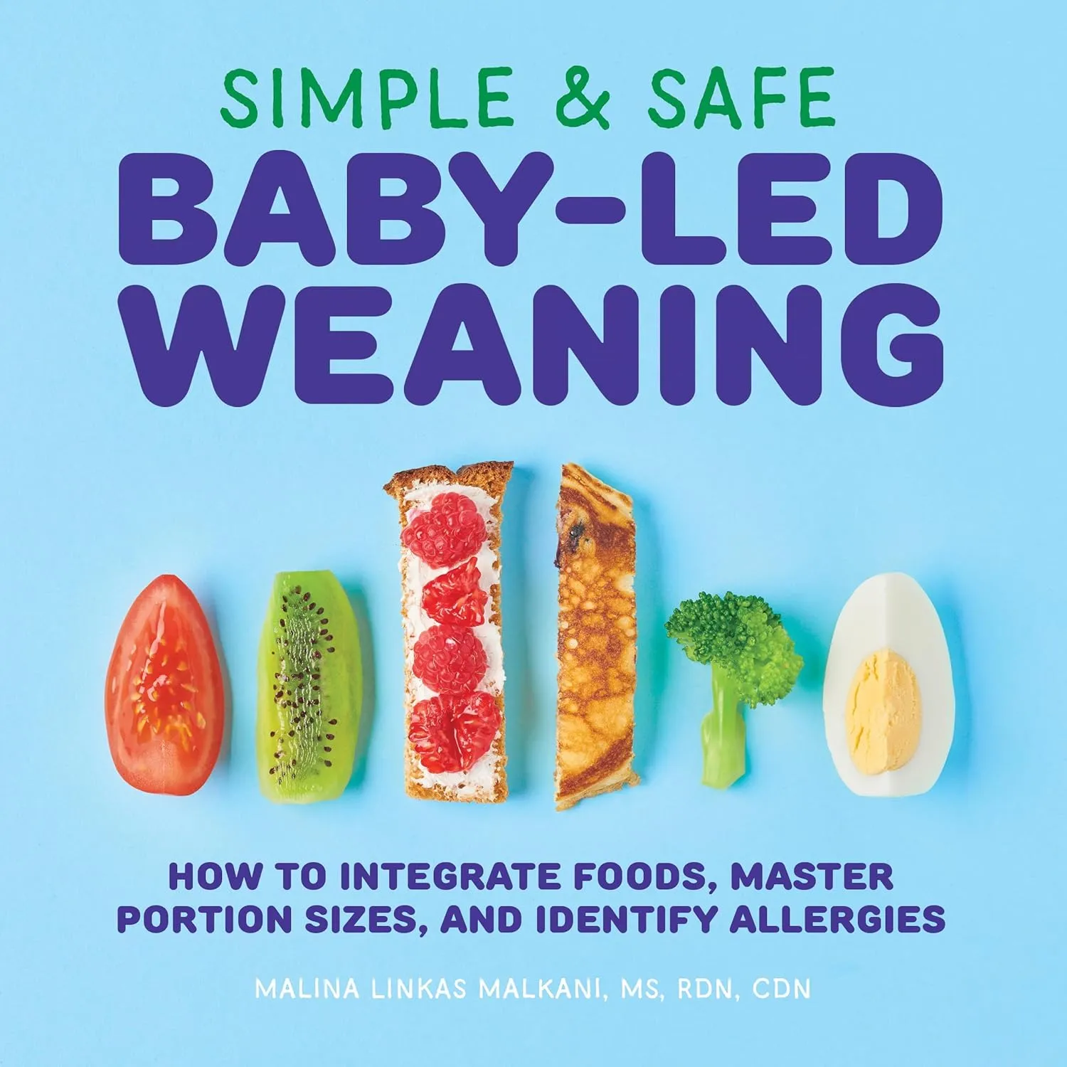 Simple & Safe Baby-Led Weaning: How to Integrate Foods, Master Portion Sizes, and Identify Allergies Paperback  January 28, 2020