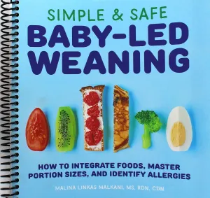 Simple & Safe Baby-Led Weaning: How to Integrate Foods, Master Portion Sizes, and Identify Allergies Spiral-bound  January 28, 2020