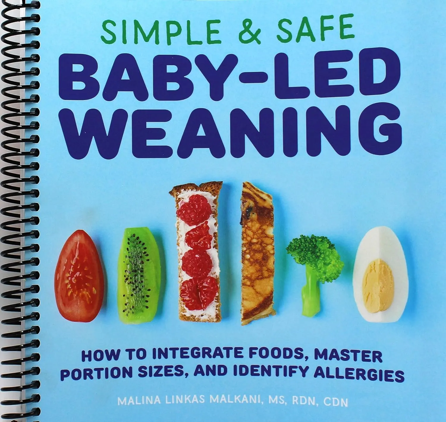 Simple & Safe Baby-Led Weaning: How to Integrate Foods, Master Portion Sizes, and Identify Allergies Spiral-bound  January 28, 2020